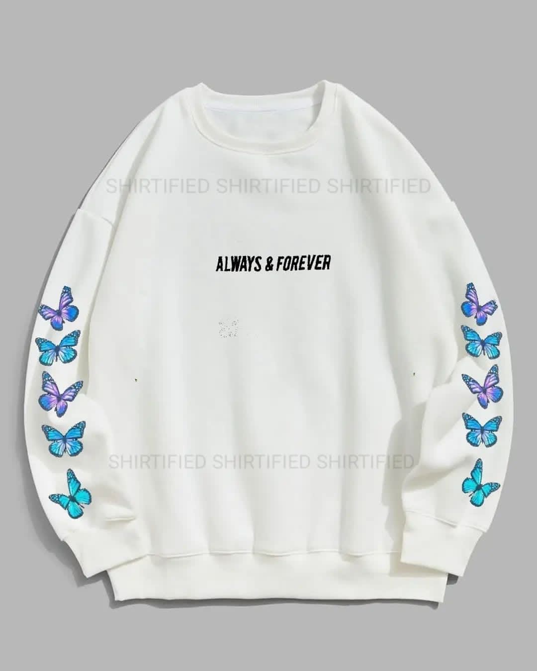 White Sweatshirt always n forever butterfly